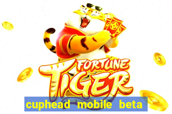 cuphead mobile beta 9.1 download